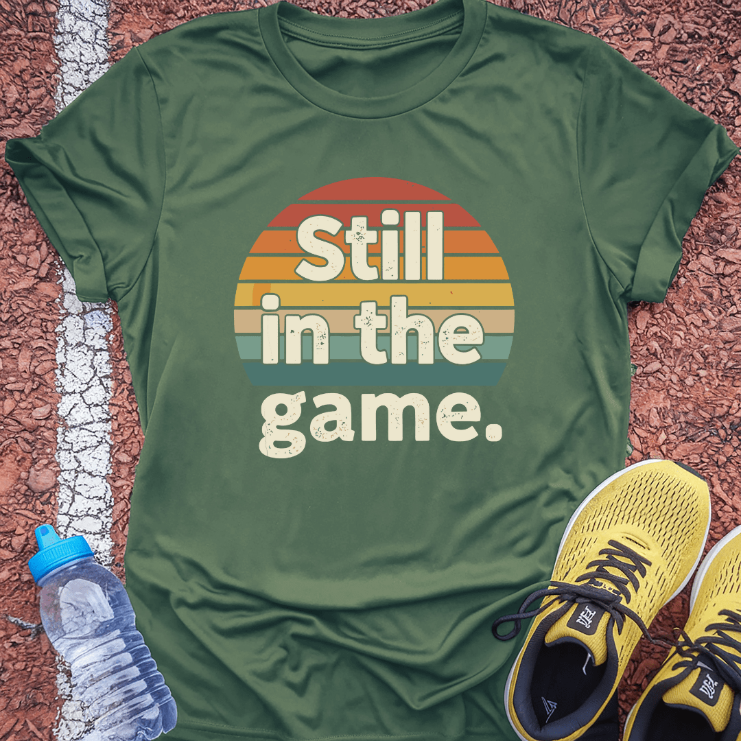 Still in the Game T-Shirt