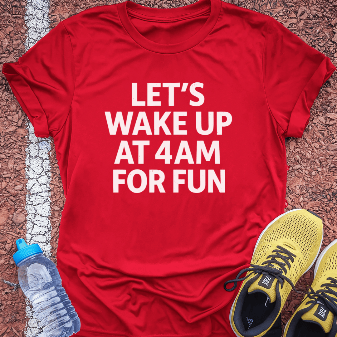 Wake up at 4am T-Shirt