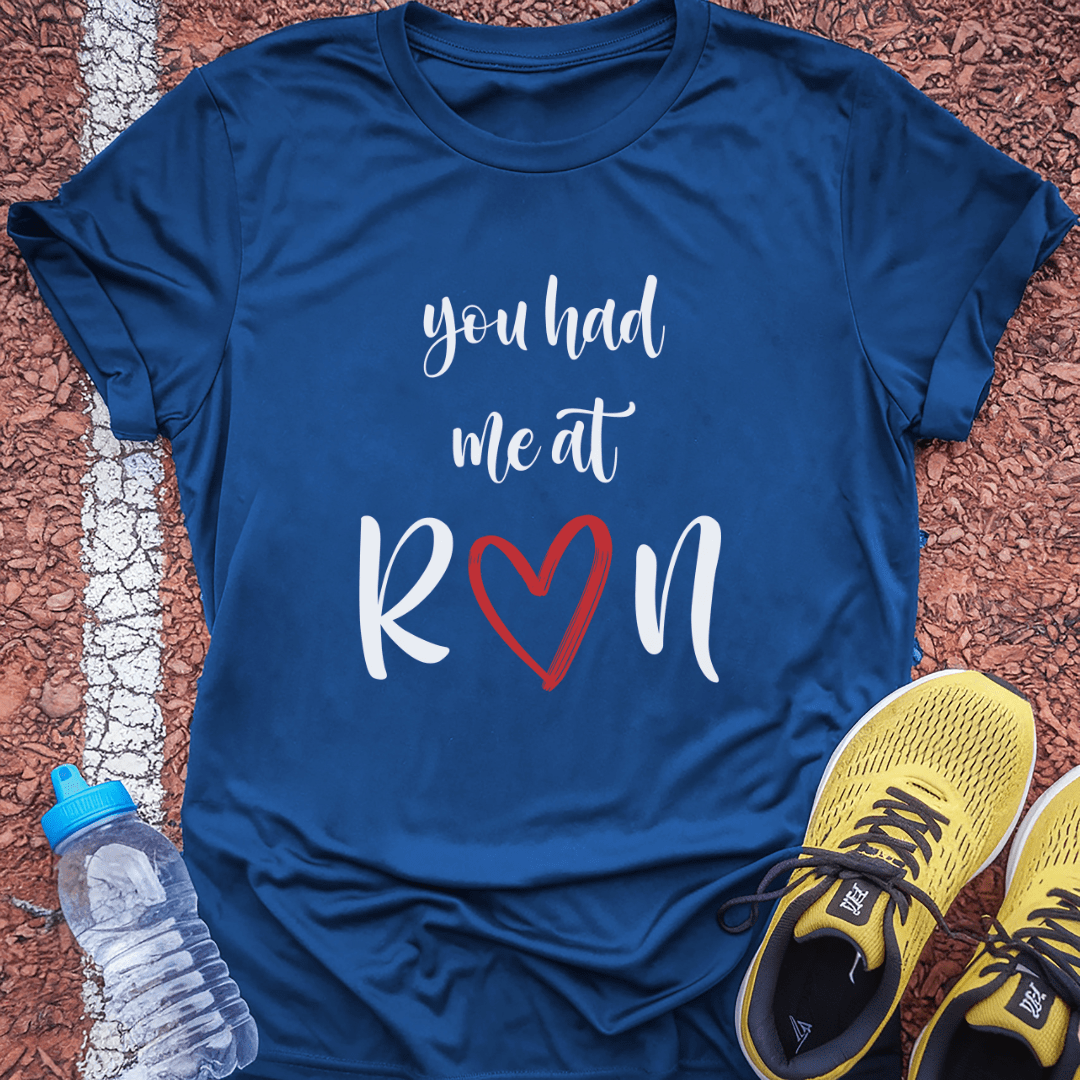 Had Me at Run T-Shirt