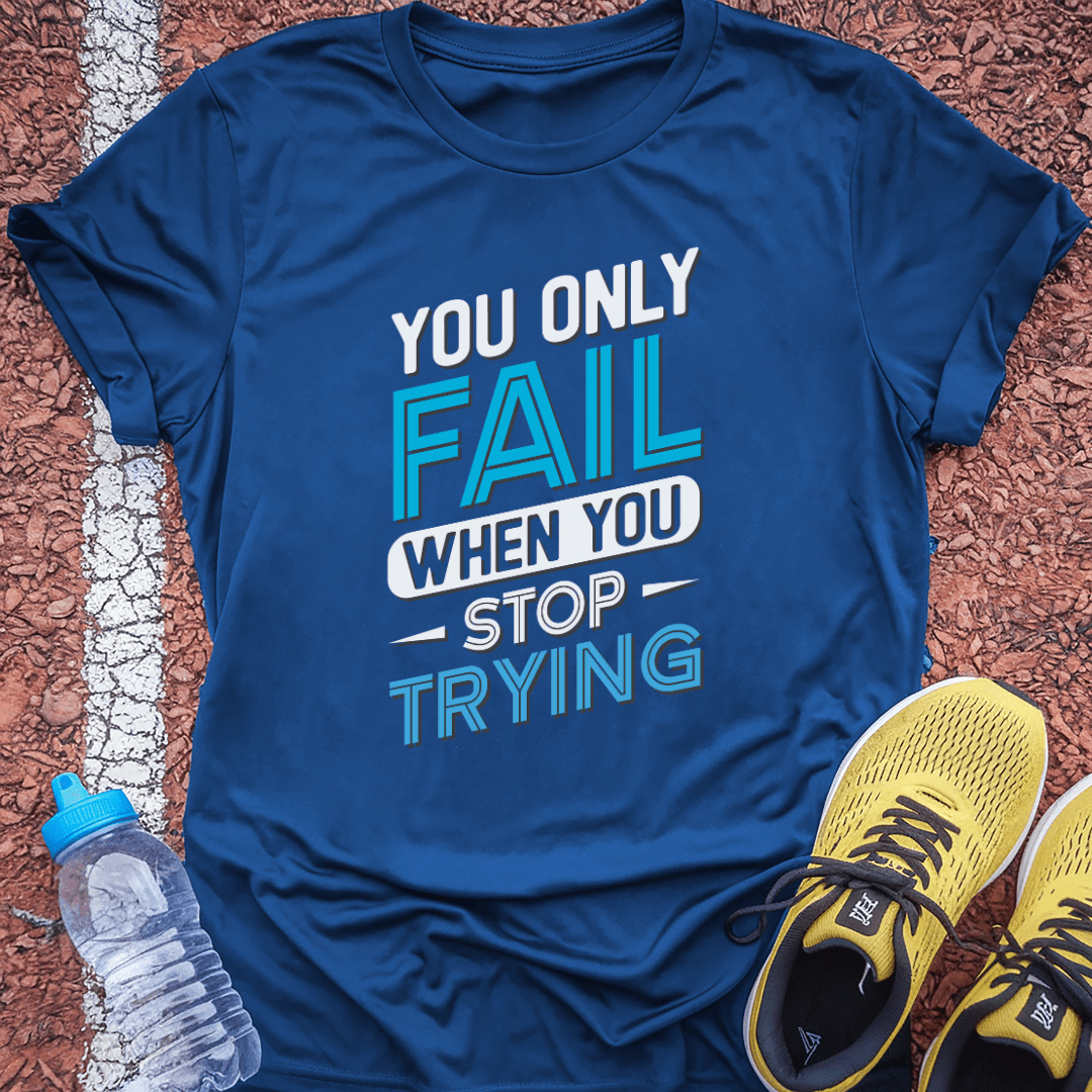 You Only Fail T-Shirt