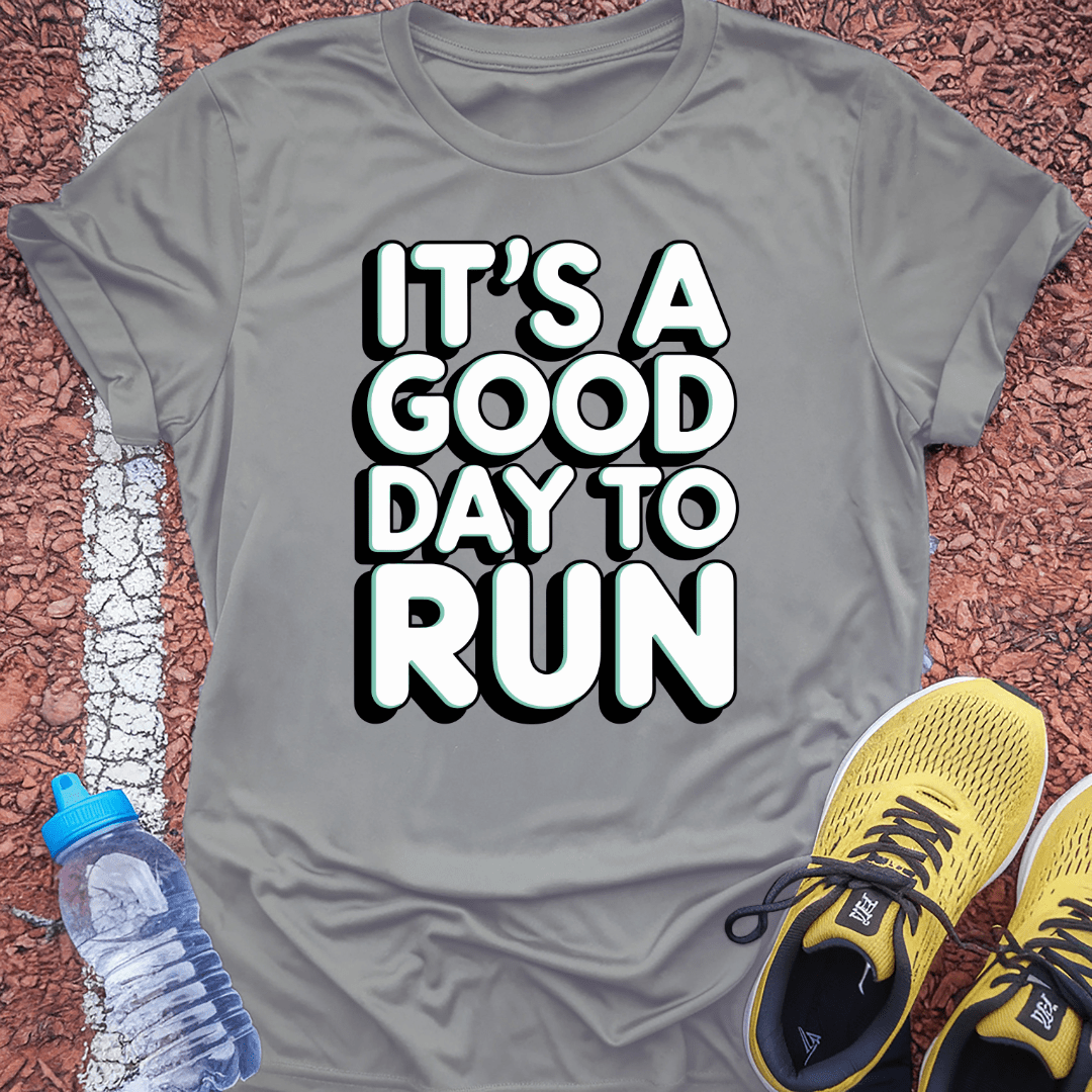 It's a Good Day to Run T-Shirt