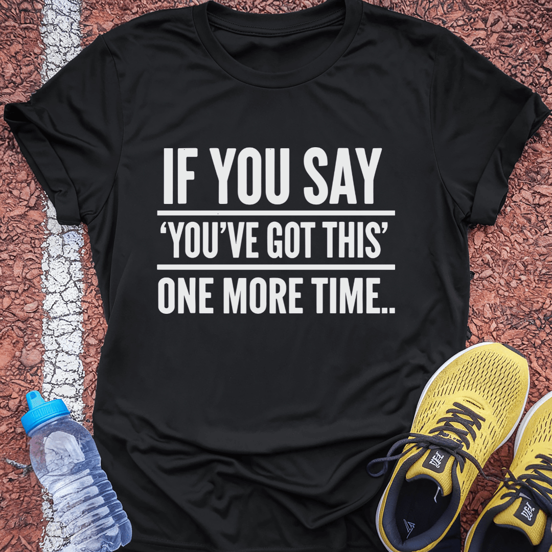 You've Got This T-Shirt