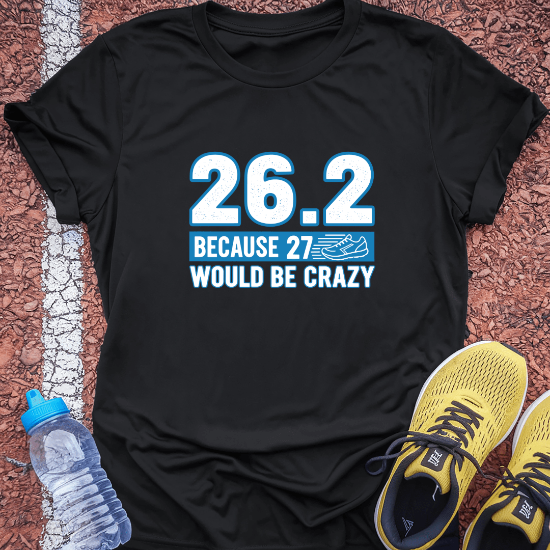 27 Would Be Crazy T-Shirt