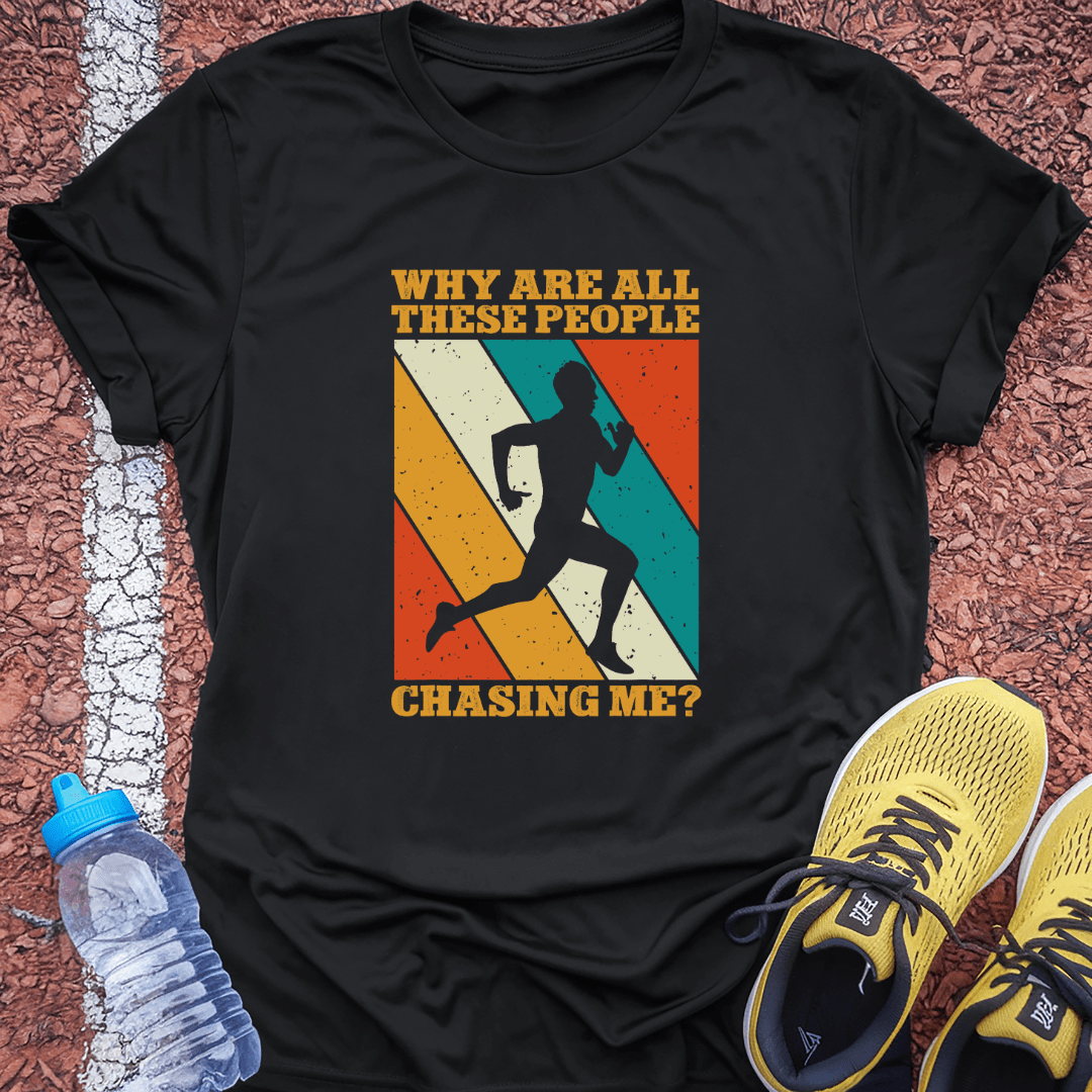 Chasing Me T-Shirt