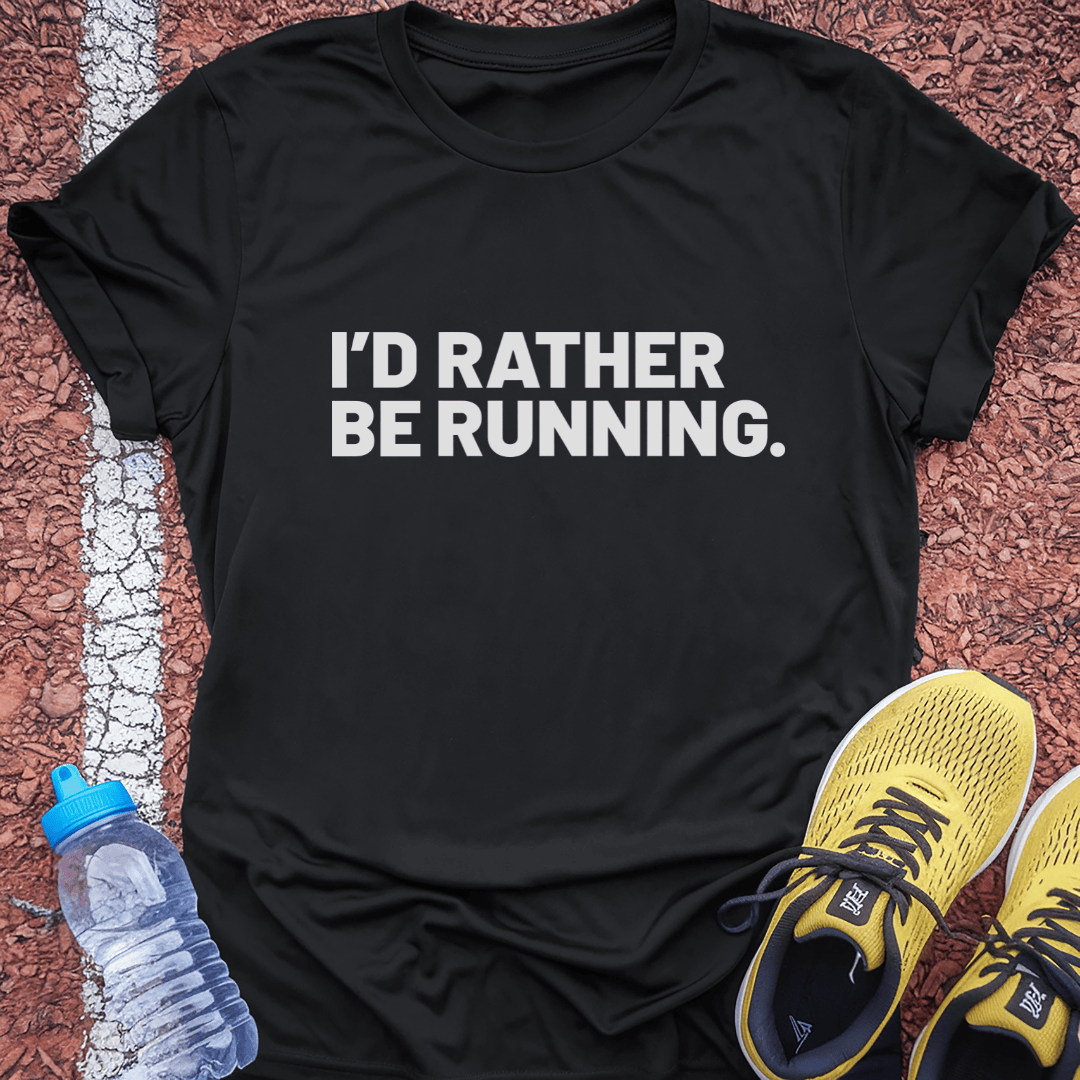 Rather Be Running T-Shirt