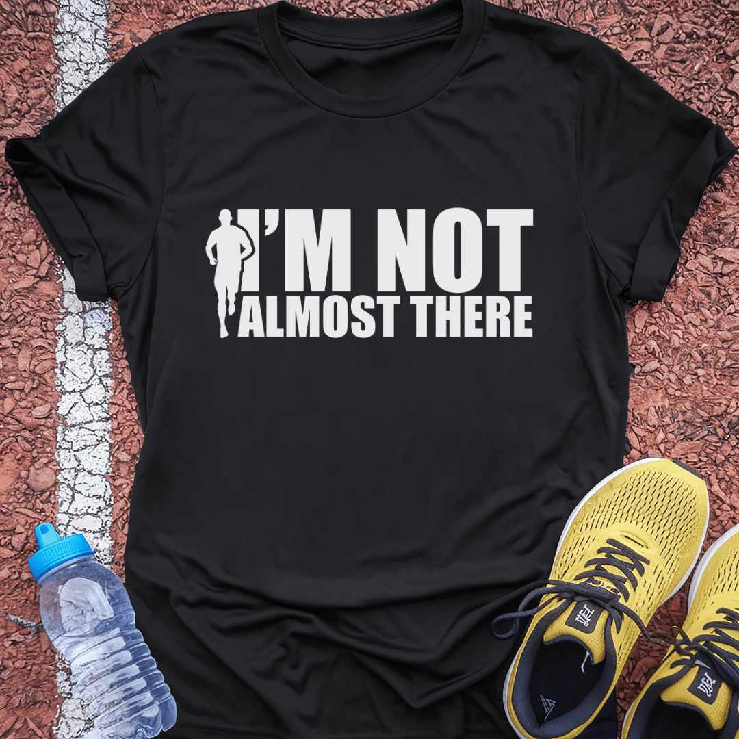 I'm Not Almost There Tech Tee