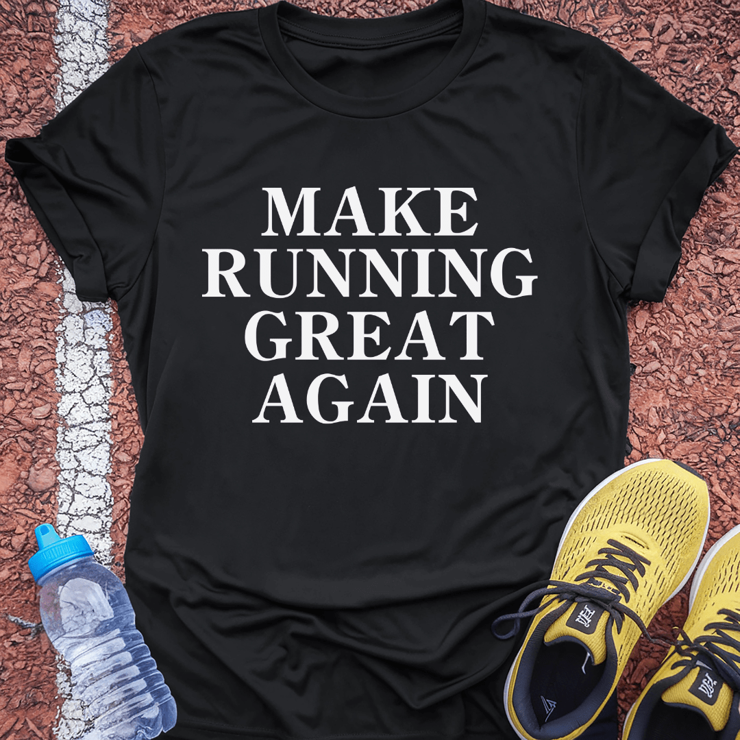 Make Running Great T-Shirt