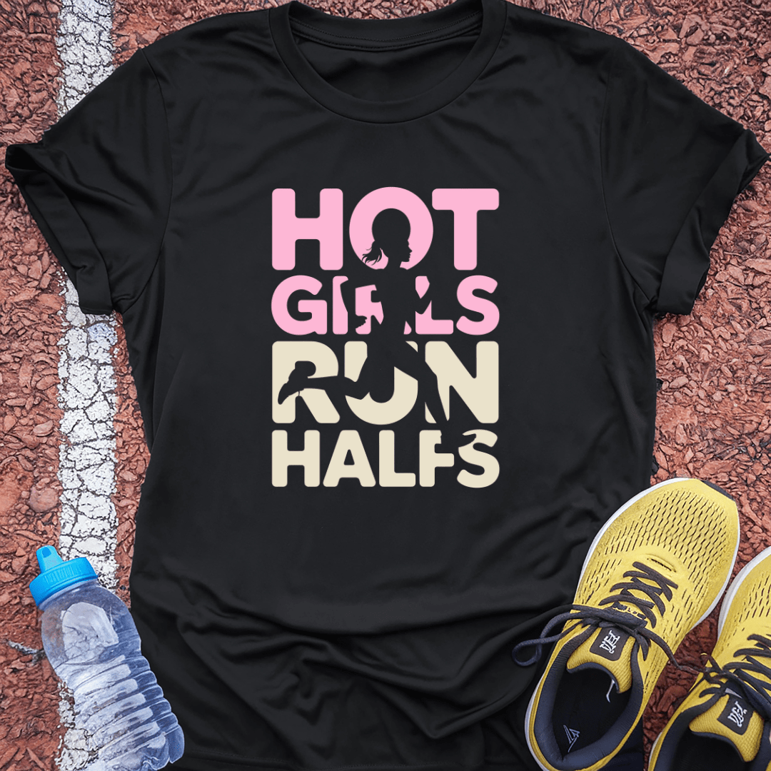 Hot Girls Run Halfs T-Shirt