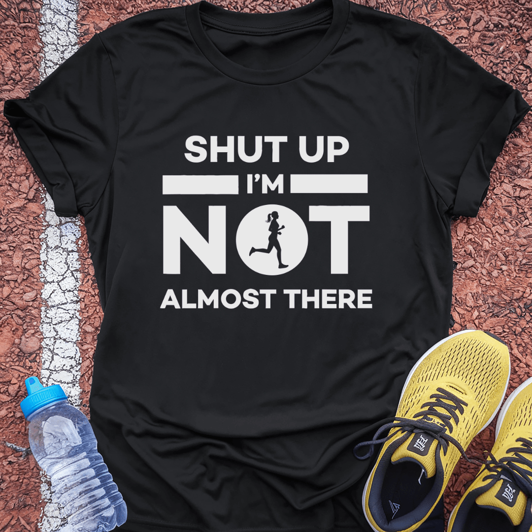 She's Not Almost There T-Shirt