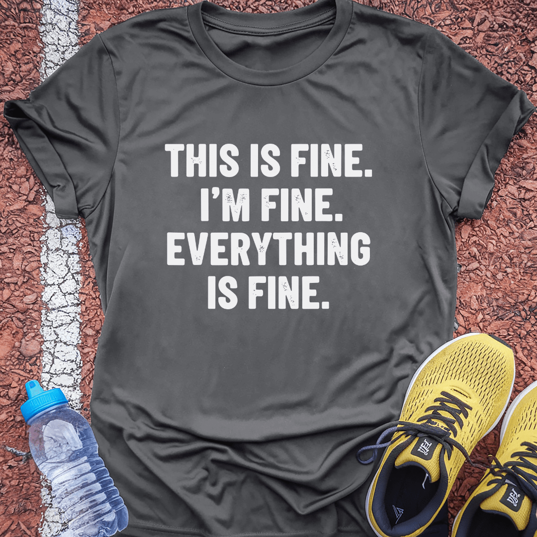 Everything is Fine T-Shirt