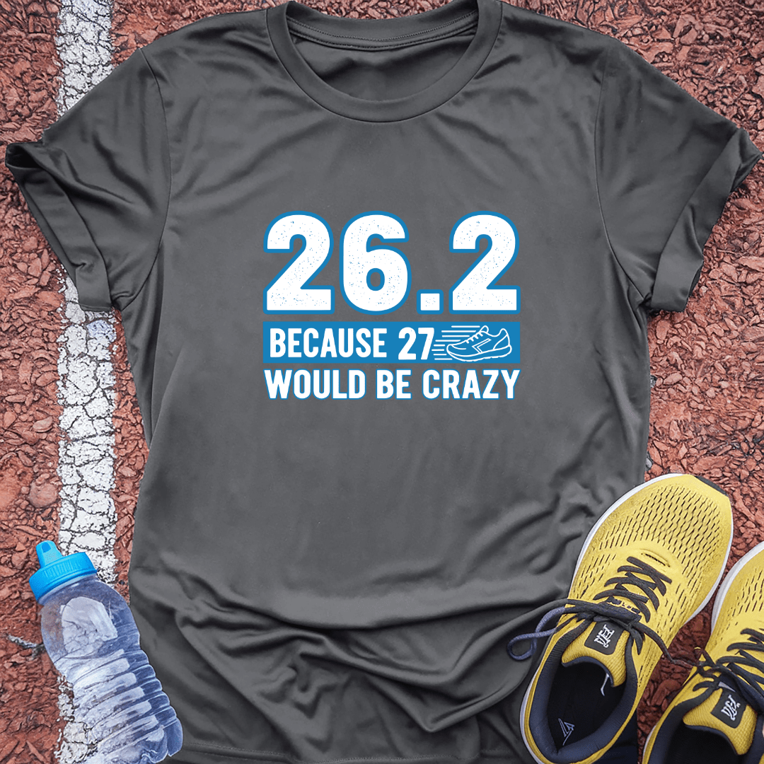27 Would Be Crazy T-Shirt