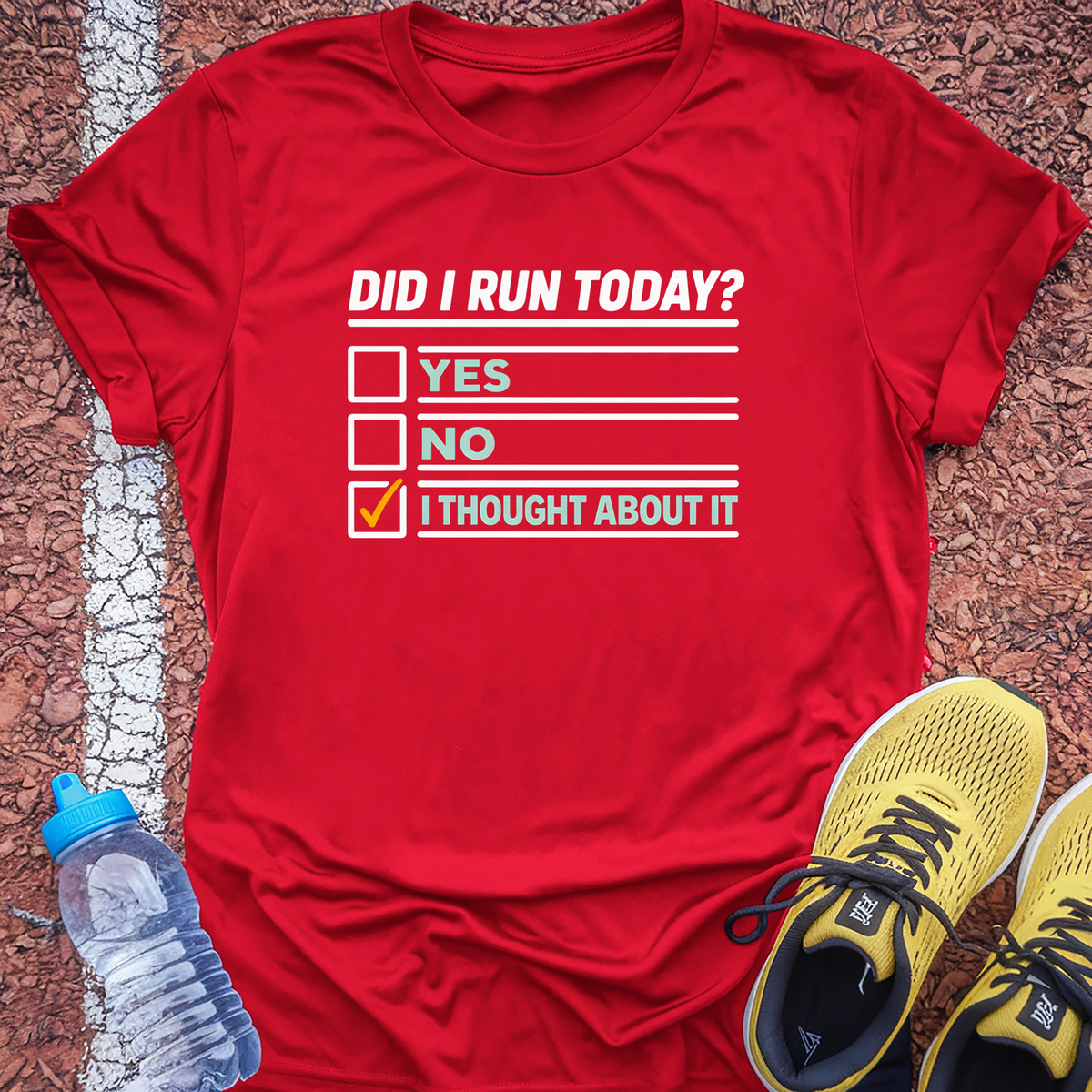 Did I Run Today T-Shirt - Red