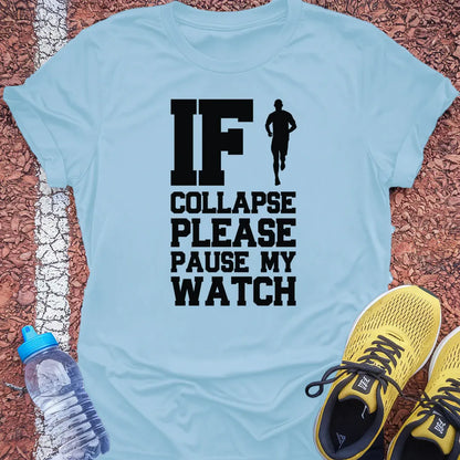 If I Collapse Please Pause My Watch Tech Tee