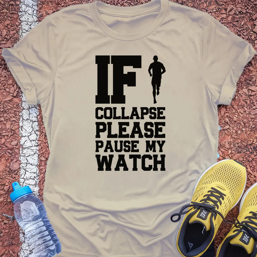 If I Collapse Please Pause My Watch Tech Tee