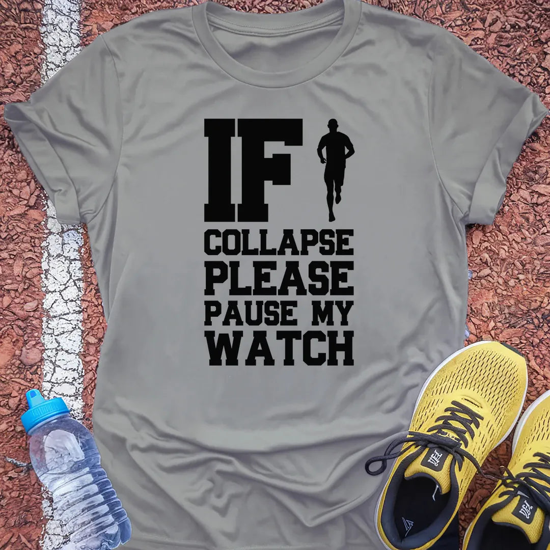 If I Collapse Please Pause My Watch Tech Tee