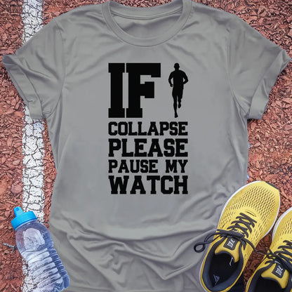 If I Collapse Please Pause My Watch Tech Tee