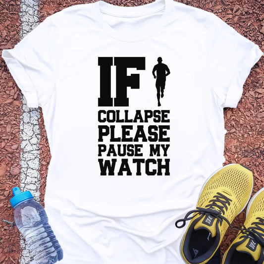 If I Collapse Please Pause My Watch Tech Tee