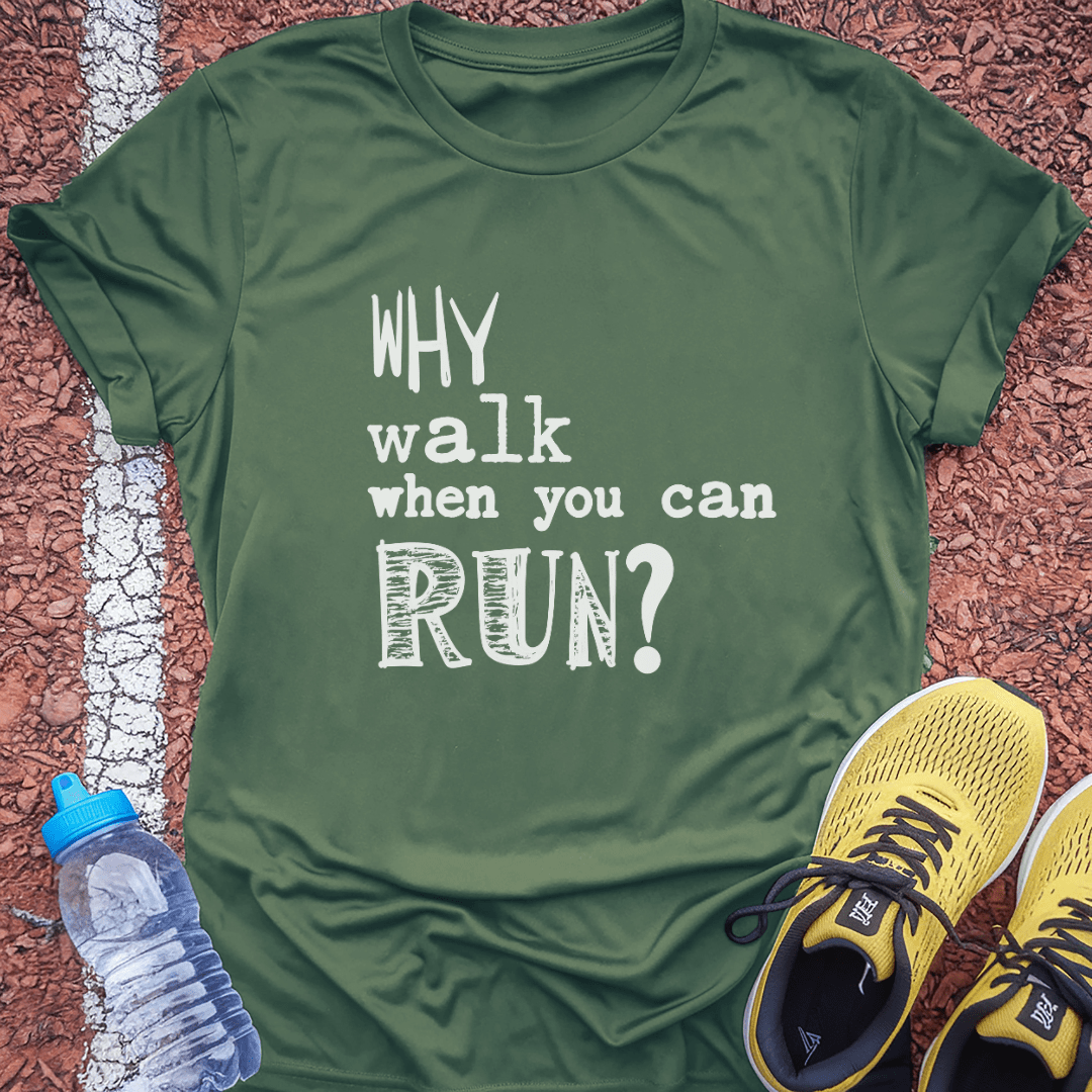 Why Walk When You Can Run?