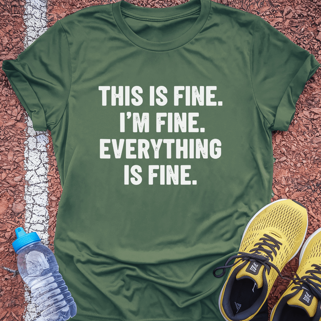 Everything is Fine T-Shirt