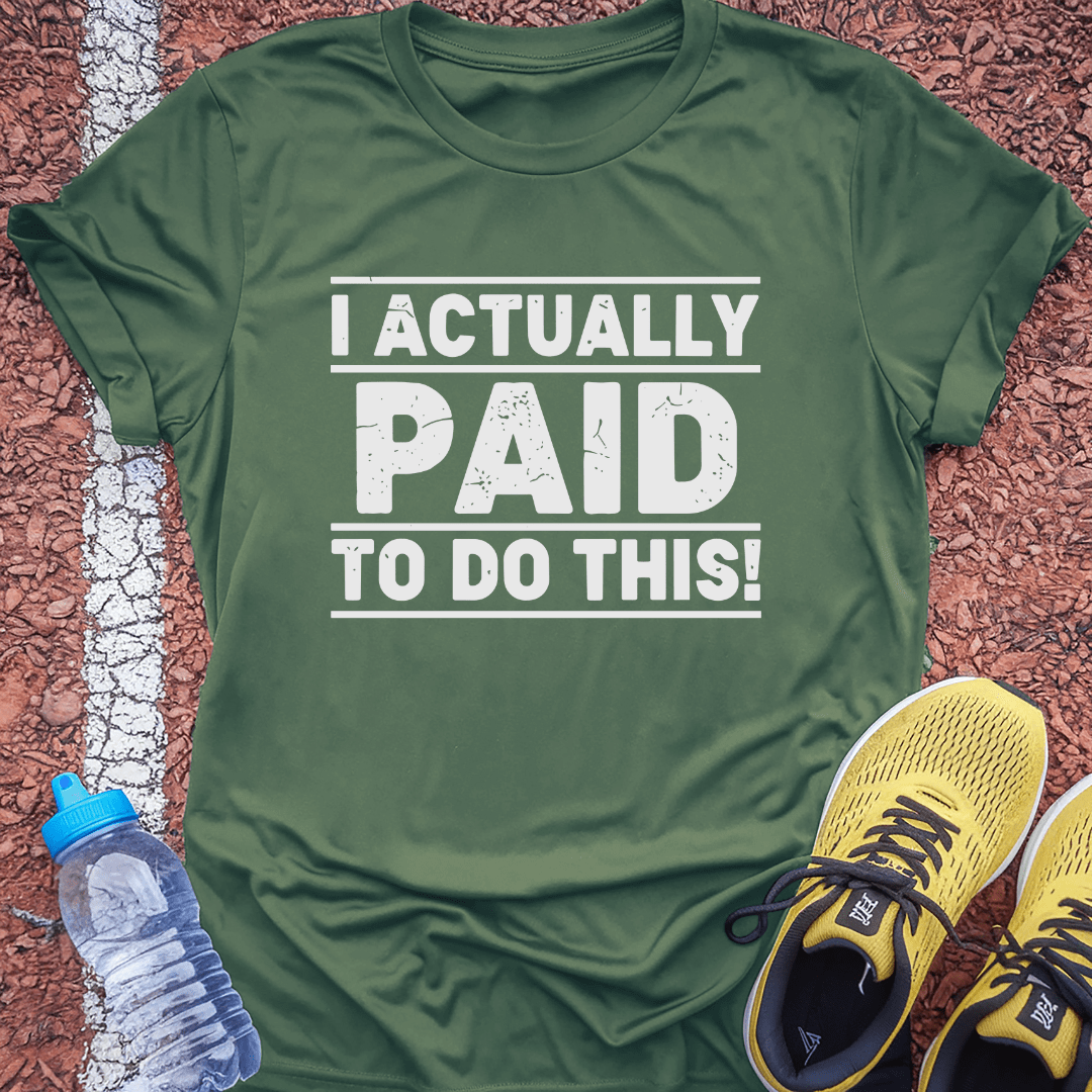I Paid To Do This T-Shirt