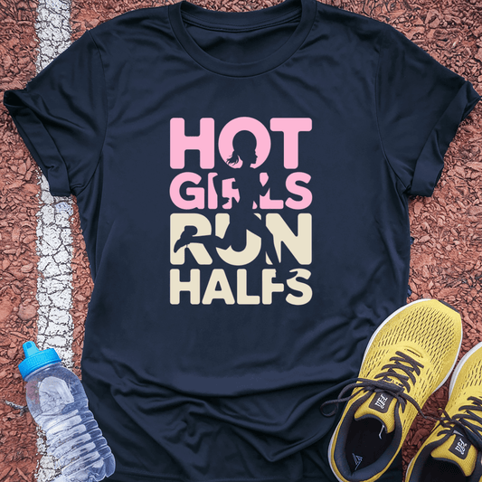 Hot Girls Run Halfs T-Shirt