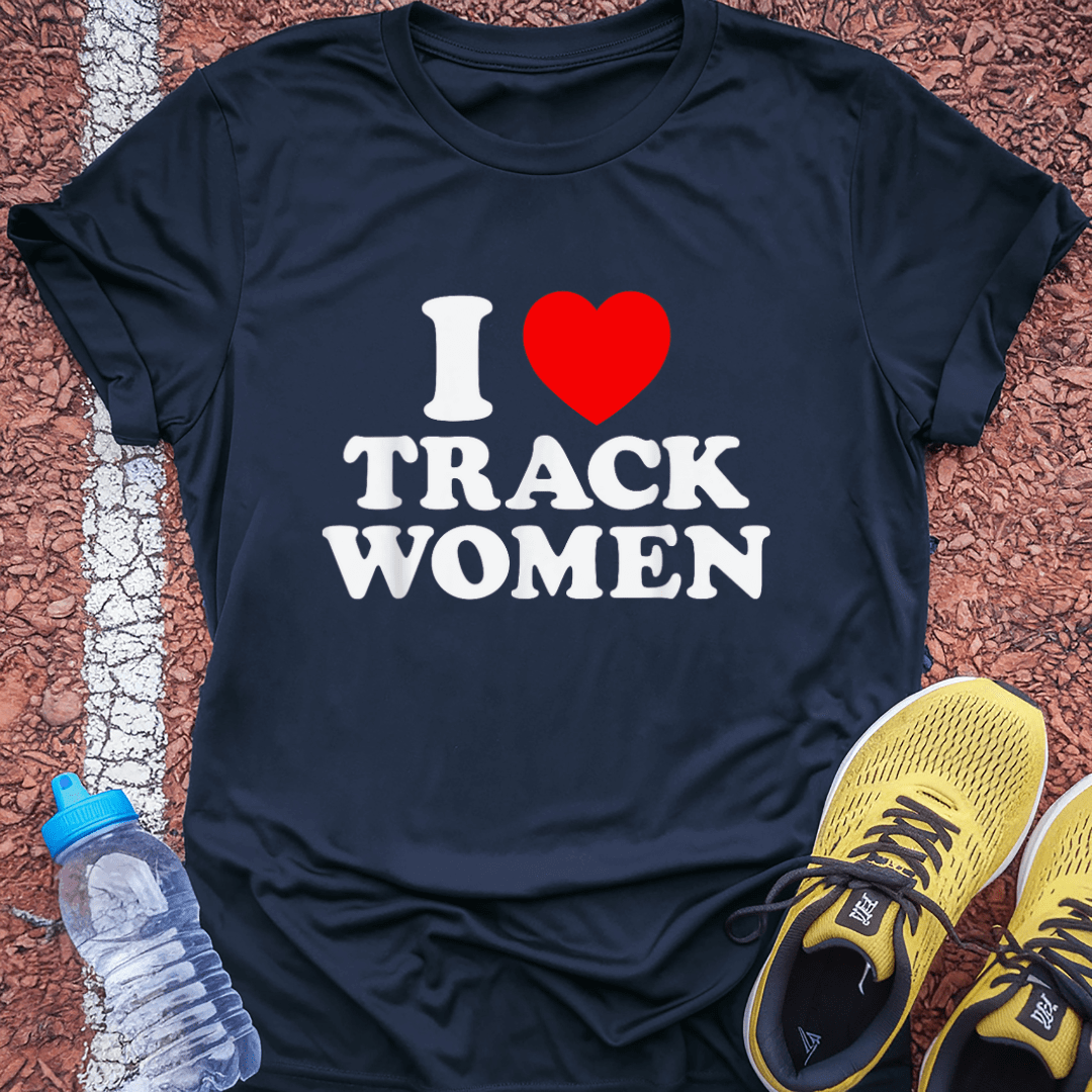 I Love Track Women T-Shirt