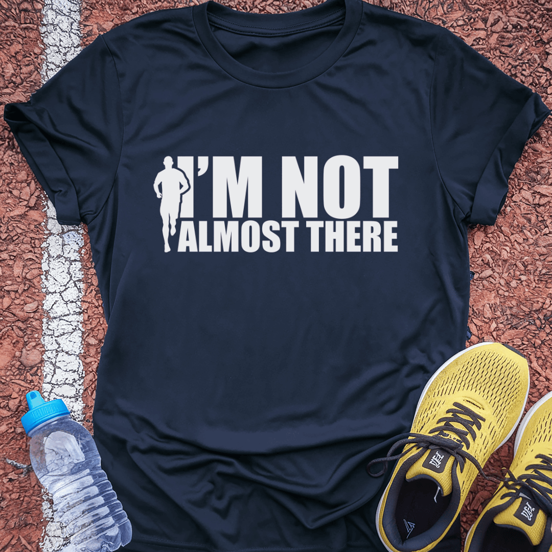 I'm Not Almost There Tech Tee