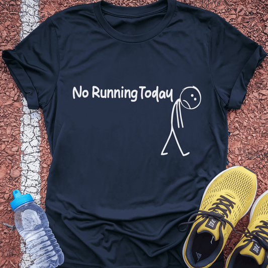 No Running Today T-Shirt