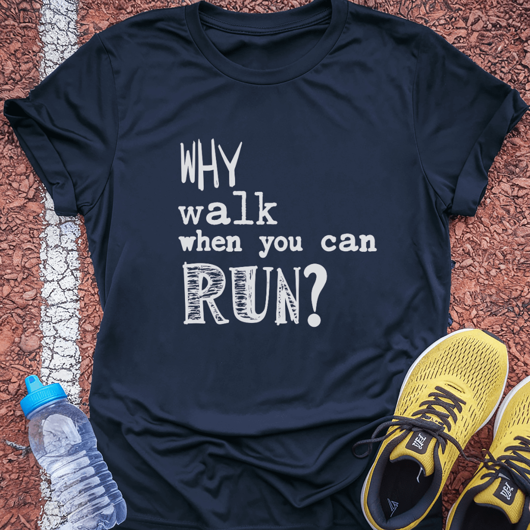Why Walk When You Can Run?