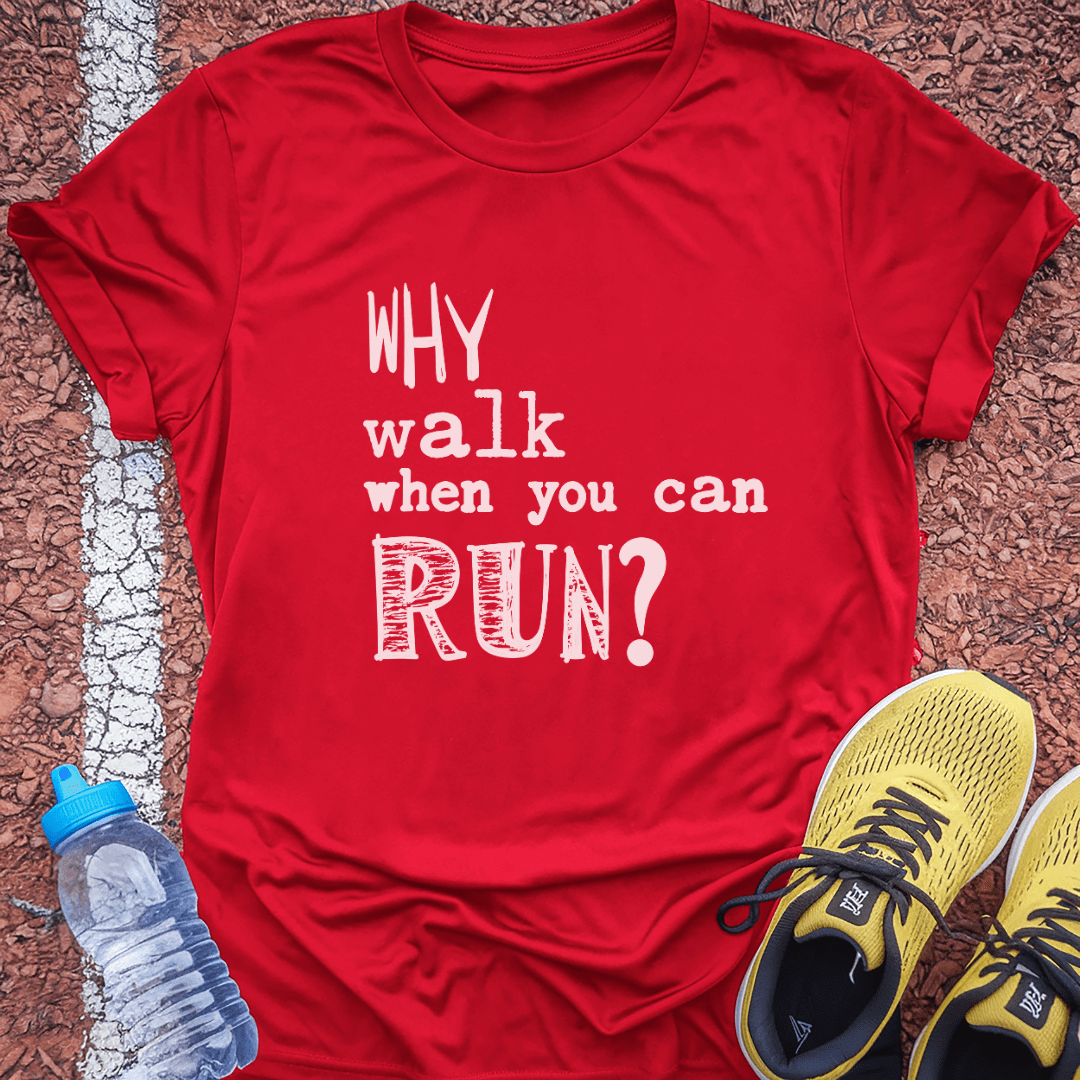 Why Walk When You Can Run?