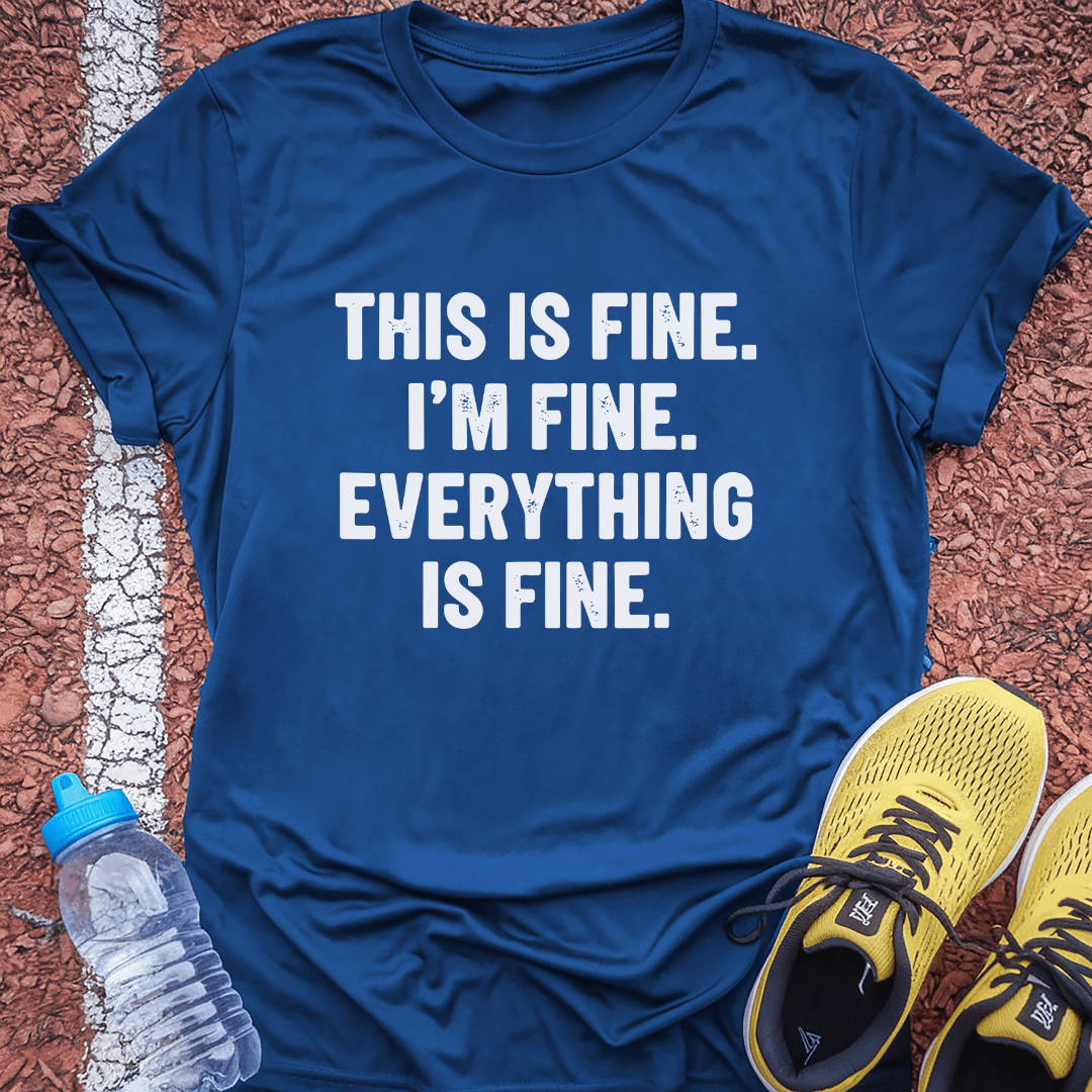 Everything is Fine T-Shirt