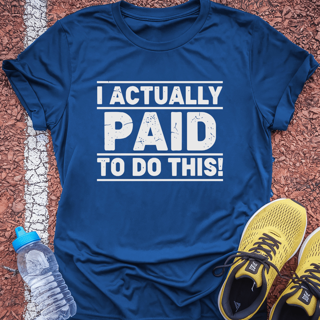 I Paid To Do This T-Shirt