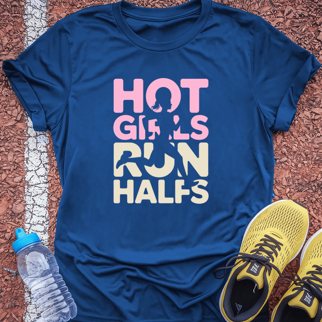 Hot Girls Run Halfs T-Shirt