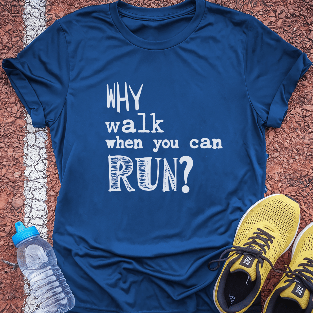 Why Walk When You Can Run?
