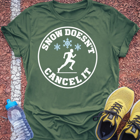 Snow Doesn't Cancel It t-shirt — Military Green