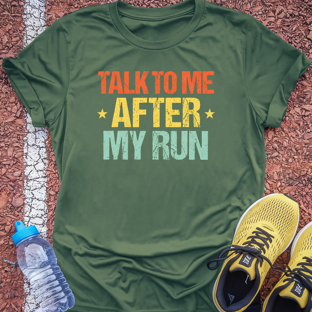 Talk To Me After My Run T-Shirt - Military Green
