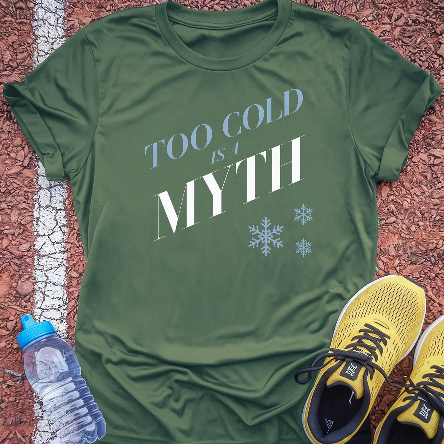 Too Cold Is a Myth t-shirt — Military Green