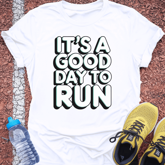 It's a Good Day to Run T-Shirt