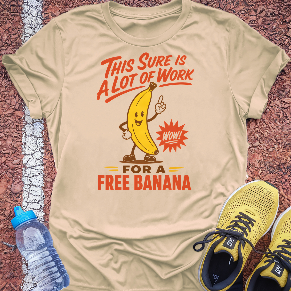 A Lot Of Work For A Free Banana T-Shirt - Natural