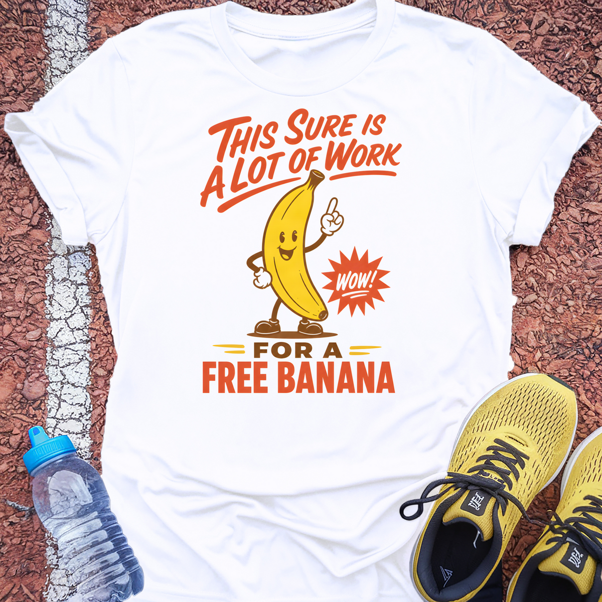 A Lot Of Work For A Free Banana T-Shirt - White