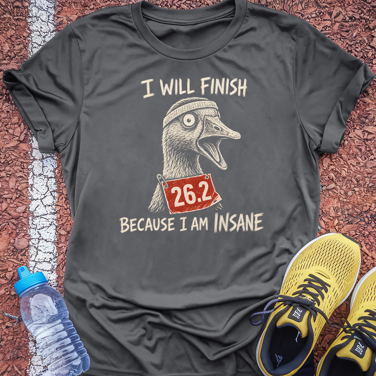 I Will Finish Because I Am Insane T-Shirt - Dark Heather