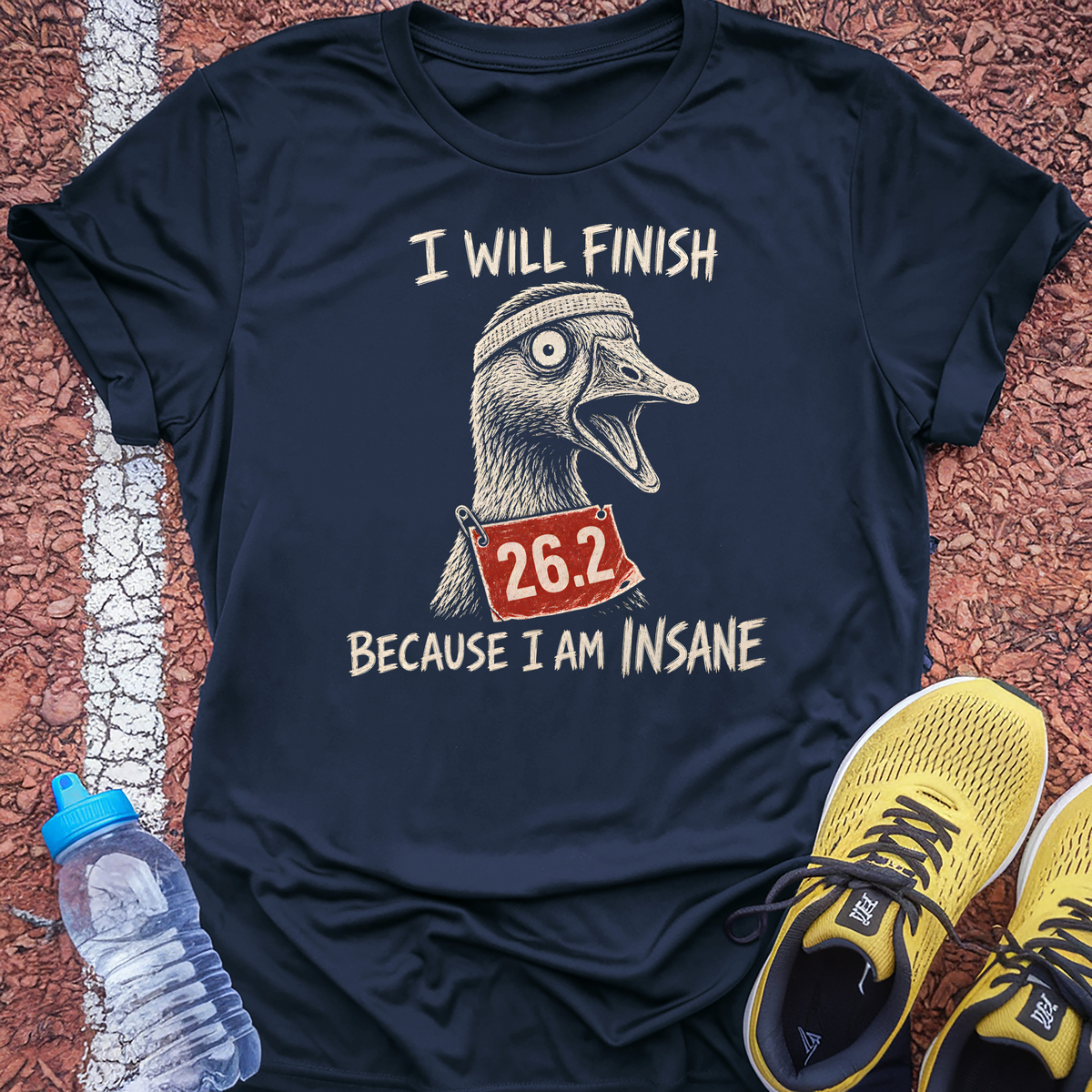 I Will Finish Because I Am Insane T-Shirt - Navy