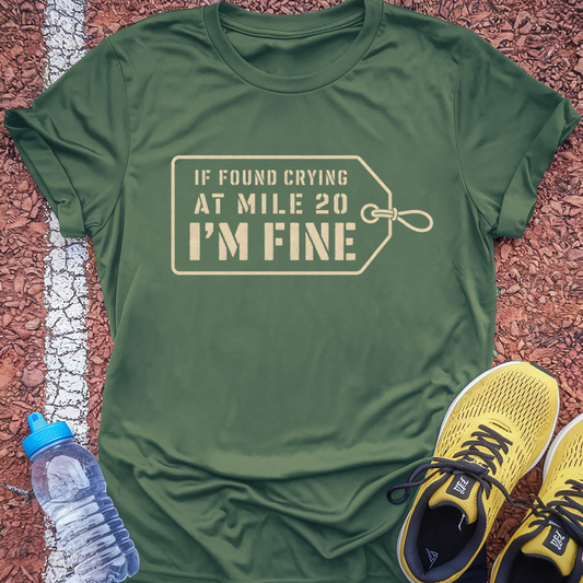 If Found Crying At Mile 20 I'm Fine T-Shirt - Military Green