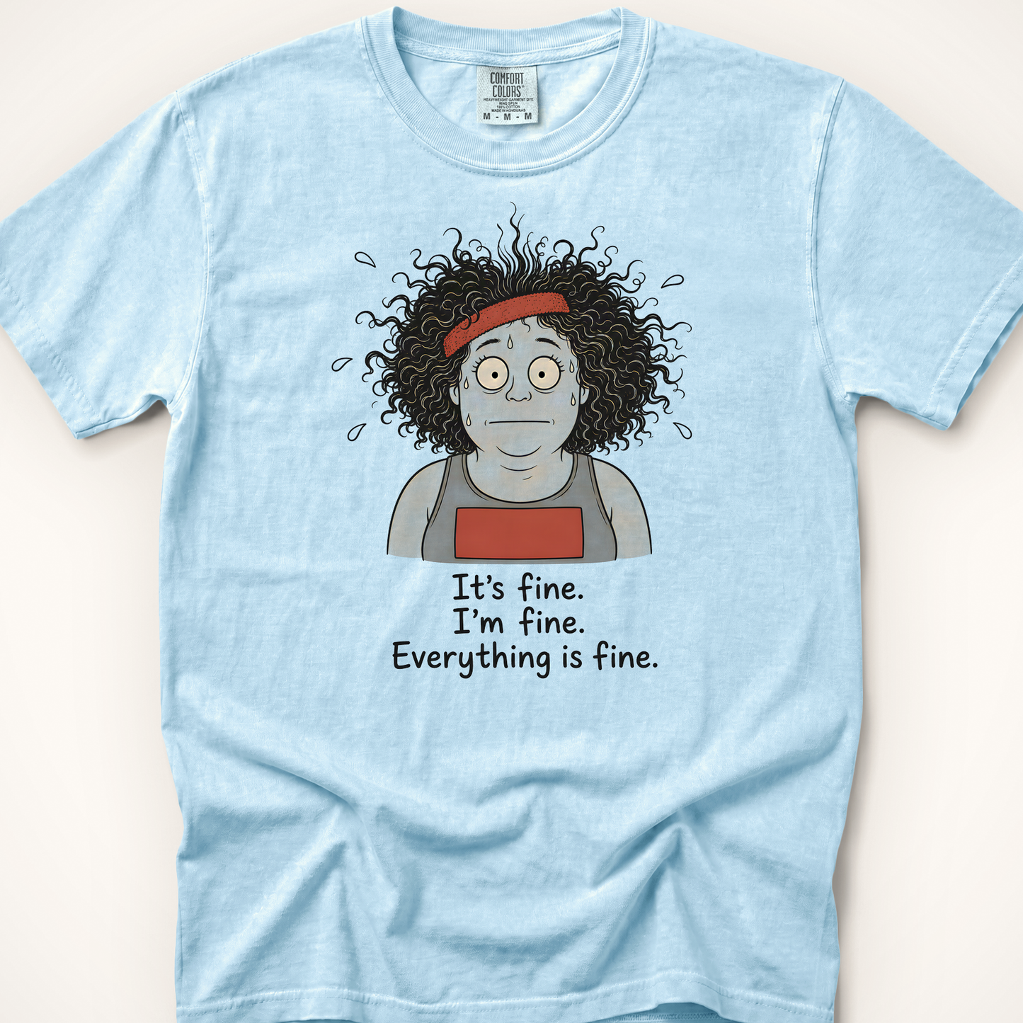 It's Fine I'm Fine T-Shirt - Chambray