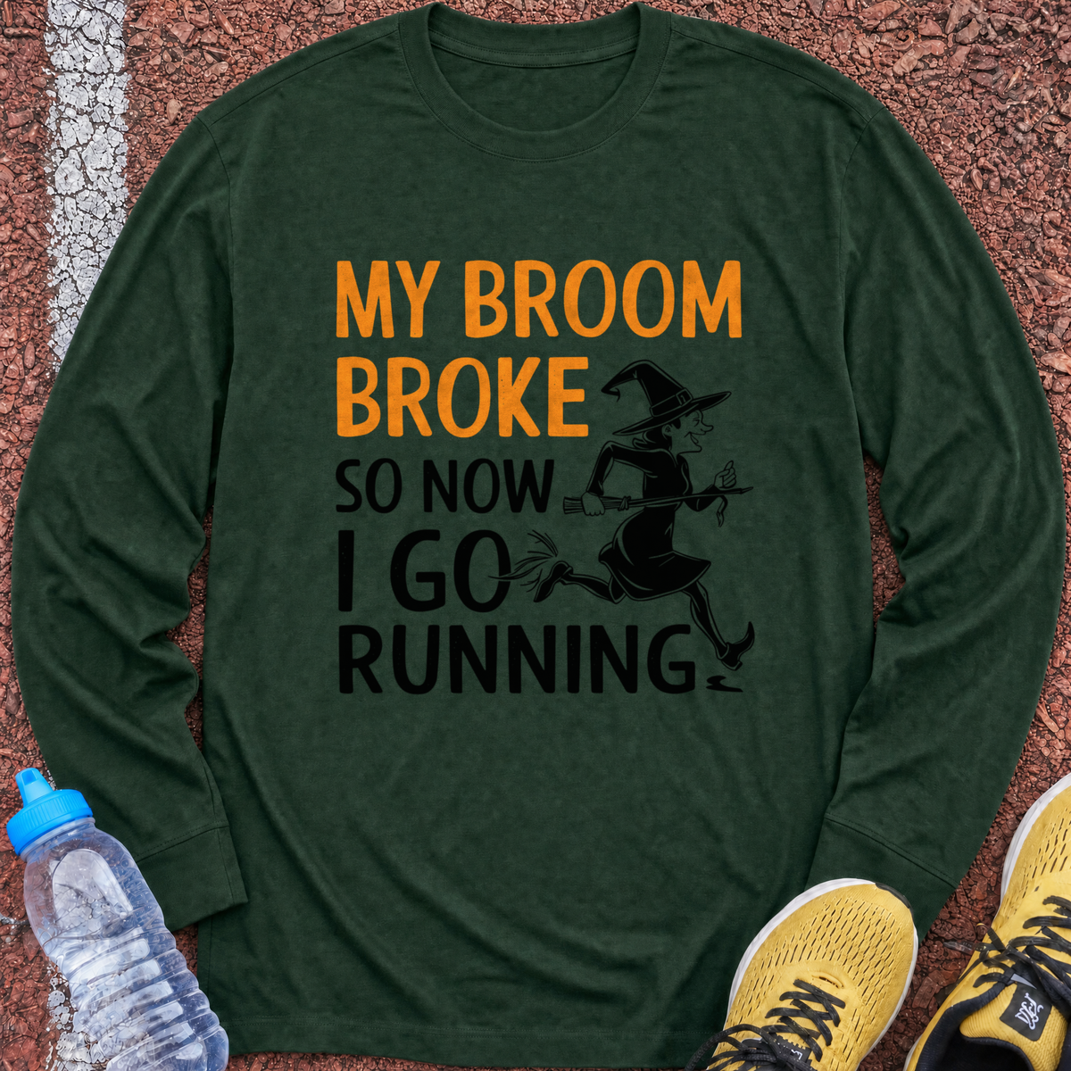 My Broom Broke Long Sleeve - Forest Green