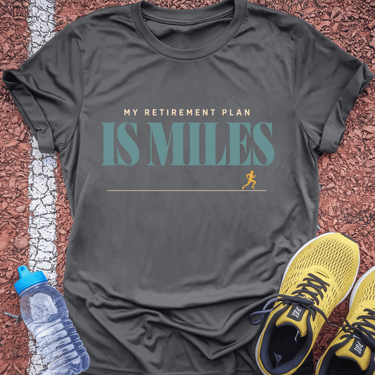 My Retirement Plan Is Miles T-Shirt - Charcoal