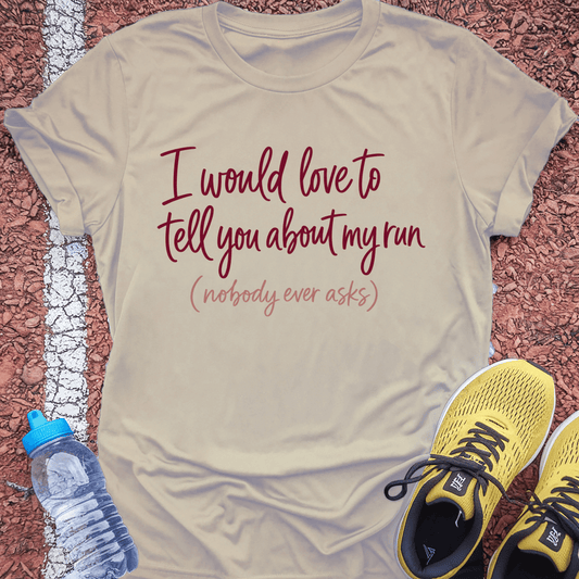 Tell You About My Run T-Shirt - Sand