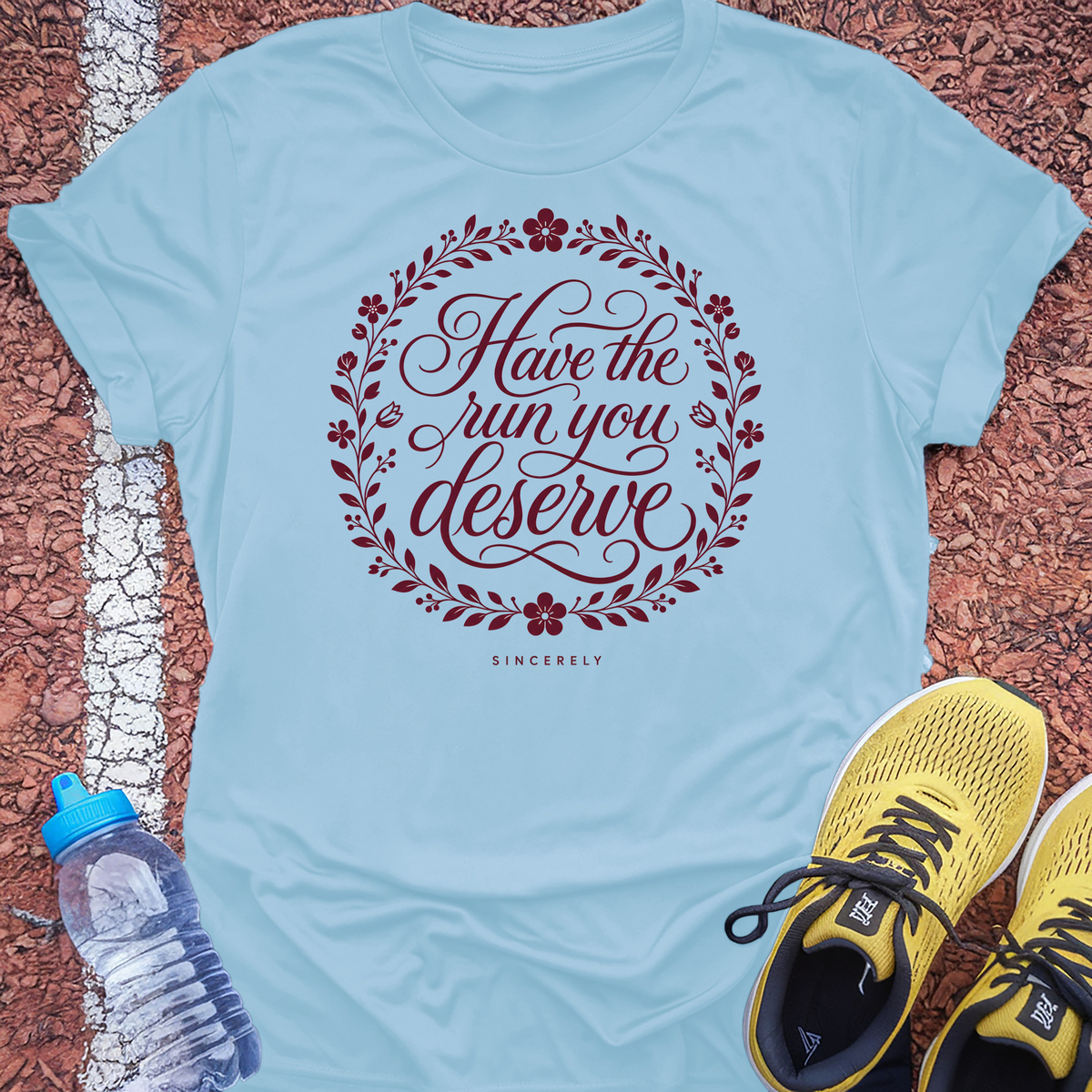 Have the Run You Deserve T-Shirt - Light Blue