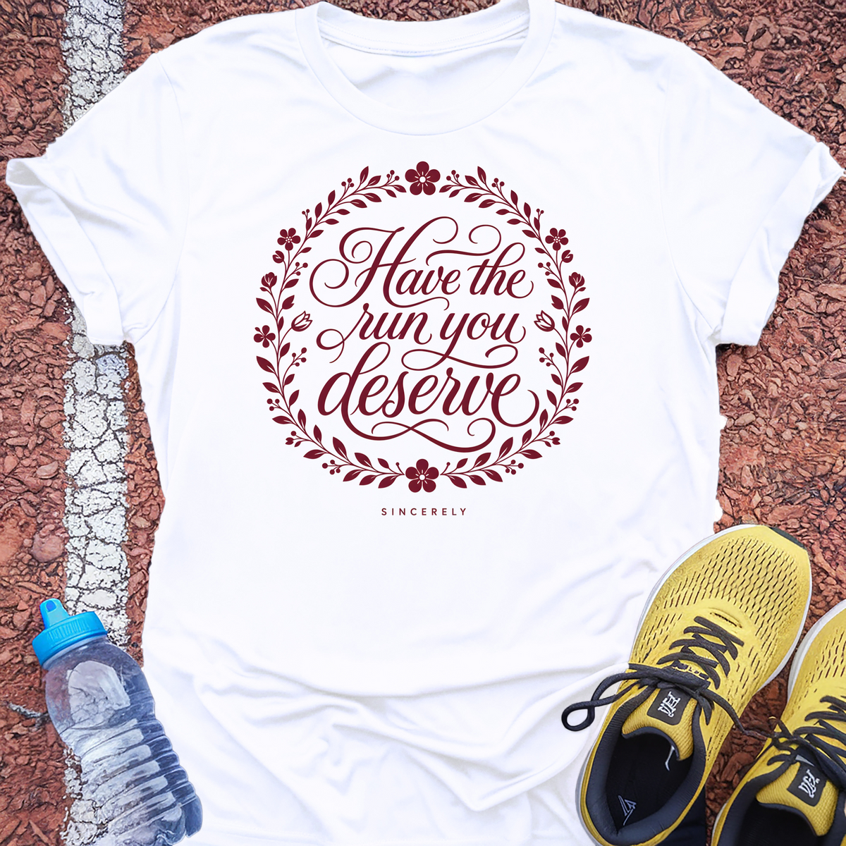 Have the Run You Deserve T-Shirt - White