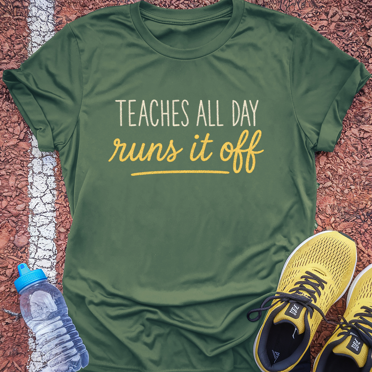 Teaches All Day Runs It Off T-Shirt - Military Green